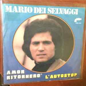 Mario Dei Selvaggi - Amor Ritornero'/L'autostop FLAC album