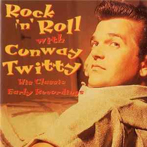 Conway Twitty - Rock 'N' Roll With Conway Twitty FLAC album
