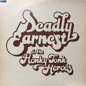 Deadly Earnest And The Honky Tonk Heroes - Deadly Earnest FLAC album