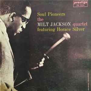 The Milt Jackson Quartet Featuring Horace Silver - Soul Pioneers FLAC album