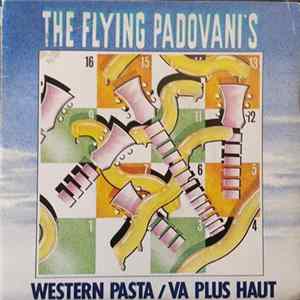 The Flying Padovani's - Western Pasta / Va Plus Haut FLAC album