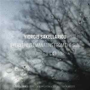 Yiorgis Sakellariou - Everything Emanating From The Sun FLAC album