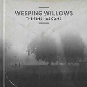 Weeping Willows - The Time Has Come FLAC album