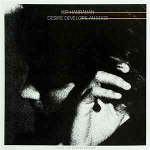 Kip Hanrahan - Desire Develops An Edge FLAC album