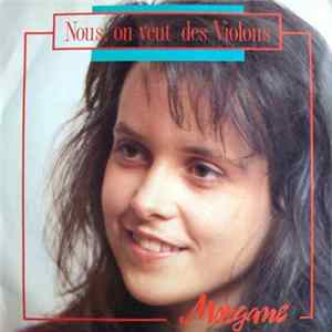 Morgane - Nous, On Veut Des Violons FLAC album