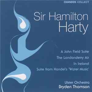 Sir Hamilton Harty - Ulster Orchestra, Bryden Thomson - A John Field Suite Etc FLAC album