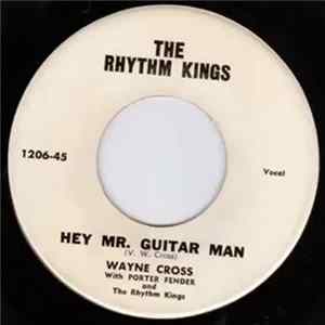 Wayne Cross With Porter Fender And The Rhythm Kings - Hey Mr. Guitar Man / Afraid To Love Again FLAC album