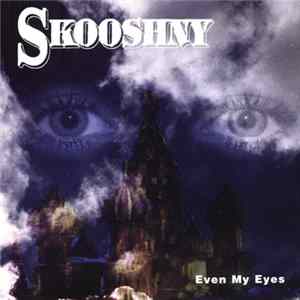 Skooshny - Even My Eyes FLAC album