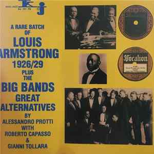 Louis Armstrong - A Rare Batch Of Louis Armstrong 1926-28 Plus The Big Bands Great Alternatives 1928-29 FLAC album