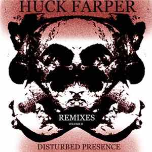 Huck Farper - Disturbed Presence Remixes Volume II FLAC album