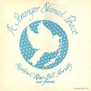 Stephen C. Rose • Bill Horwitz & Friends - A Stranger Named Peace FLAC album