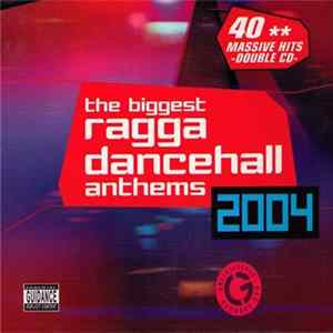 Various - The Biggest Ragga Dancehall Anthems 2004 FLAC album