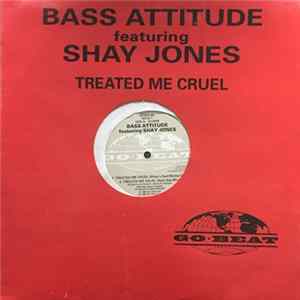Bass Attitude - Treated Me Cruel FLAC album