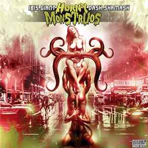 Ibis Giant & Dash Shamash : Horny Monstruos - Horny Monstruos FLAC album