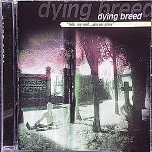 Dying Breed - Take My Soul... Give Me Grave FLAC album