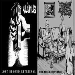 Vulnus / I Shit On Your Face - Lost Beyond Retrieval / Beer, Bong & Bitch's Body FLAC album