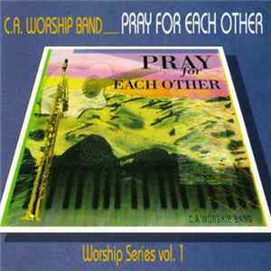C.A. Worship Band - Pray For Each Other FLAC album