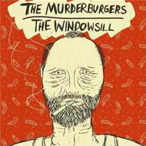 The Murderburgers / The Windowsill - The Murderburgers / The Windowsill FLAC album