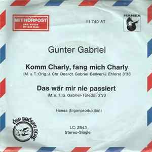 Gunter Gabriel - Komm Charly, Fang Mich Charly / Das Wär Mir Nie Passiert FLAC album