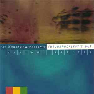 Various - The Rootsman Presents Futurapocalyptic Dub FLAC album