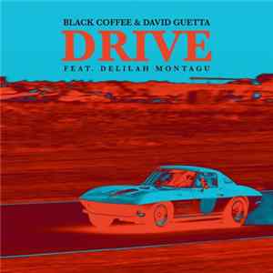 Black Coffee & David Guetta Feat. Delilah Montagu - Drive FLAC album