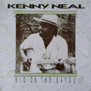 Kenny Neal - Bio On The Bayou FLAC album