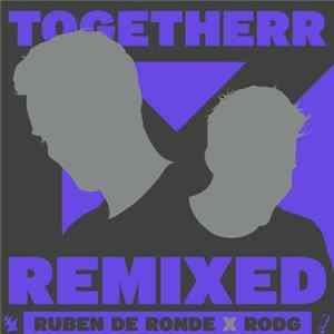 Ruben de Ronde x Rodg - Togetherr Remixed FLAC album