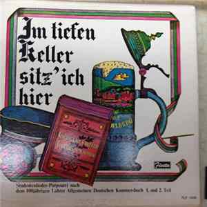 Various - Im Tiefen Keller Sitz' Ich Hier (Studentenlieder-Potpourri Nach Dem 100jährigen Lahrer Allgemeinen Deutschen Kommersbuch 1. Und 2. Teil) FLAC album