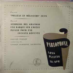 Gaston Poulet, Gabriel Fauré, Maurice Ravel - Fauré "Pelléas Et Mélisande" Suite / Ravel "Alborada Del Gracioso" "Une Barque Sur L'Océan" "Pavane Pour Une Infante Défunte" FLAC album
