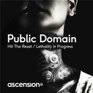 Public Domain - Hit The Reset / Lethality In Progress FLAC album