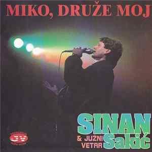 Sinan Sakić & Južni Vetar - Miko, Druže Moj FLAC album