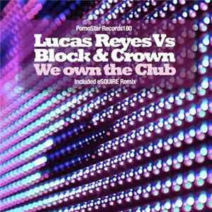 Lucas Reyes Vs Block & Crown - We Own The Club FLAC album