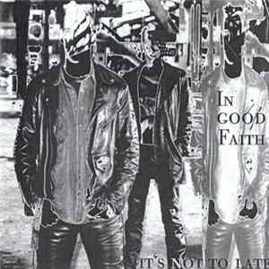 In Good Faith - It's Not Too Late FLAC album