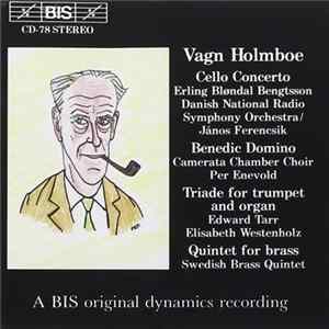 Vagn Holmboe - Cello Concerto / Benedic Domino / Triade For Trumpet And Organ / Quintet For Brass FLAC album