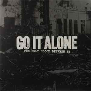 Go It Alone - The Only Blood Between Us FLAC album