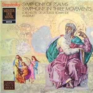 Igor Stravinsky, L'Orchestre De La Suisse Romande, Ansermet - Symphony Of Psalms / Symphony In Three Movements FLAC album