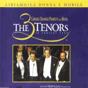 José Carreras - Plácido Domingo - Luciano Pavarotti With Zubin Mehta - The 3 Tenors In Concert 1994 - Libiamo/La Donna E' Mobile FLAC album