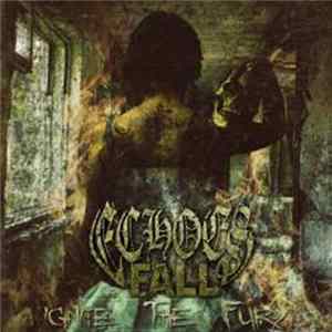 Echoes Fall - Ignite The Fury FLAC album