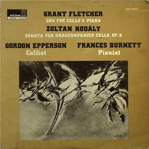 Grant Fletcher, Zoltan Kodály, Gordon Epperson, Frances Burnett - Sōn For Cello & Piano, Sonata For Unaccompanied Cello, Op. 8 FLAC album