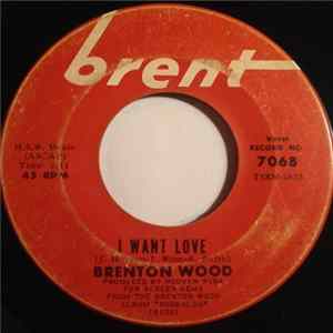 Brenton Wood - I Want Love / Sweet Molly Malone FLAC album