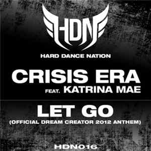 Crisis Era Feat. Katrina Mae - Let Go (Official Dream Creator 2012 Anthem) FLAC album