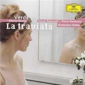 Verdi - Renata Scotto, Gianni Raimondi, Ettore Bastianini, Antonino Votto - La Traviata FLAC album