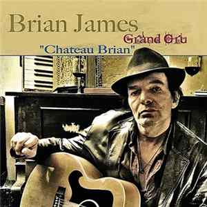 Brian James and Grand Cru - Chateau Brian FLAC album