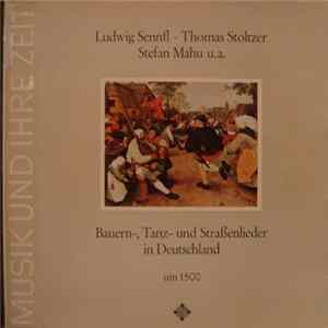Ludwig Sennfl • Thomas Stoltzer • Stefan Mahu • Studio Der Frühen Musik - Bauern-, Tanz- Und Straßenlieder In Deutschland Um 1500 FLAC album