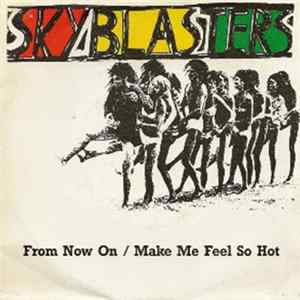 Skyblasters - From Now On / Make Me Feel So Hot FLAC album
