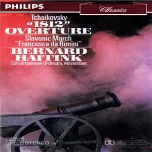 Tchaikovsky, Bernard Haitink, Concertgebouw Orchestra, Amsterdam - "1812" Overture / Slavonic March / Francesca Da Rimini FLAC album