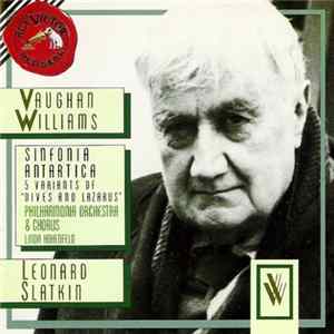 Vaughan Williams, Leonard Slatkin, Philharmonia Orchestra & Chorus, Linda Hohenfeld - Sinfonia Antartica / 5 Variants Of "Dives And Lazarus" FLAC album