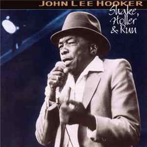 John Lee Hooker - Shake, Holler & Run FLAC album