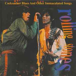 Rolling Stones - Cocksucker Blues And Other Immaculated Songs FLAC album