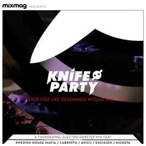 Knife Party - Clever Title Like Deadmau5 Would Use Mix FLAC album